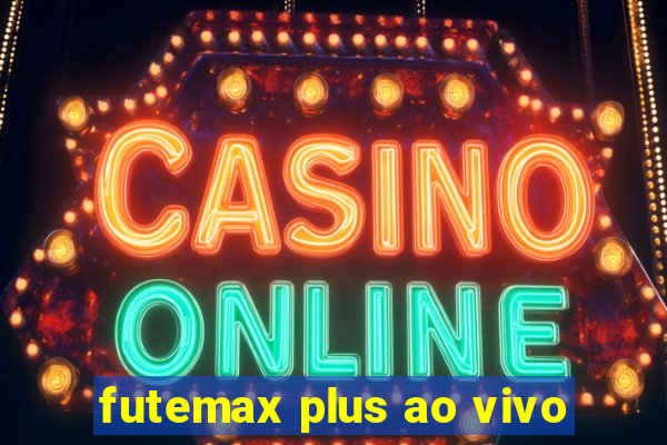 futemax plus ao vivo